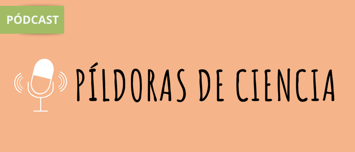 El pódcast 'Píldoras de ciencia en abierto' se toma un descanso y volverá pronto con nuevos episodios